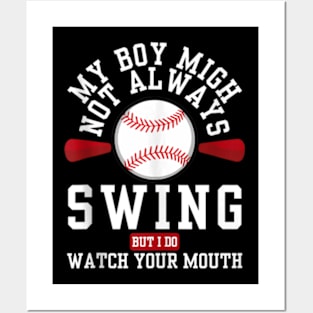 my boy might not always swing but i do so watch your mouth Posters and Art